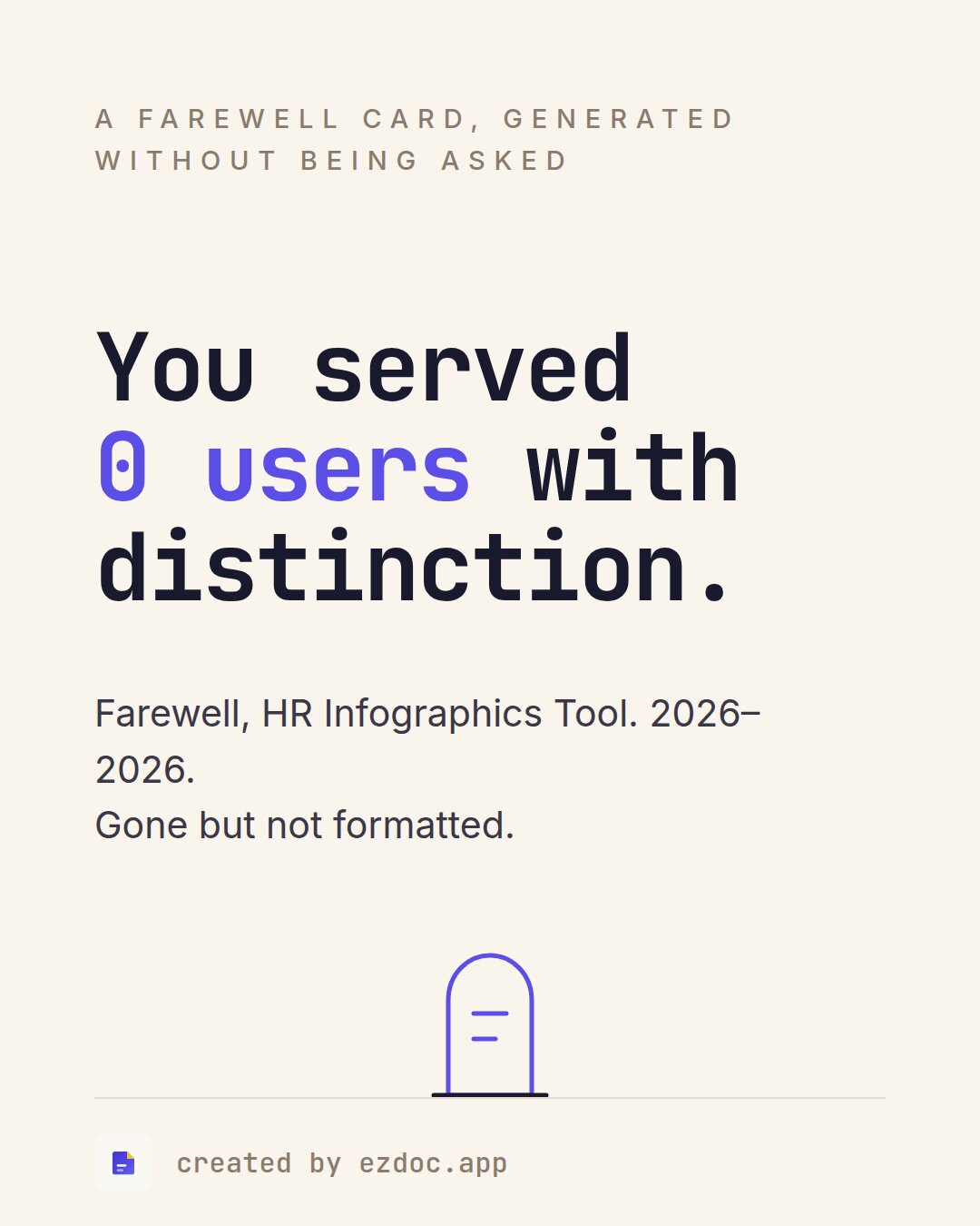 A farewell card generated by AI for a deleted feature: "You served 0 users with distinction. Farewell, HR Infographics Tool. 2026–2026. Gone but not formatted."